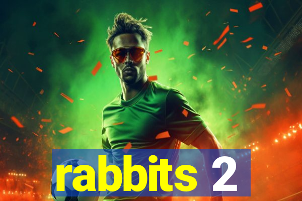 rabbits 2